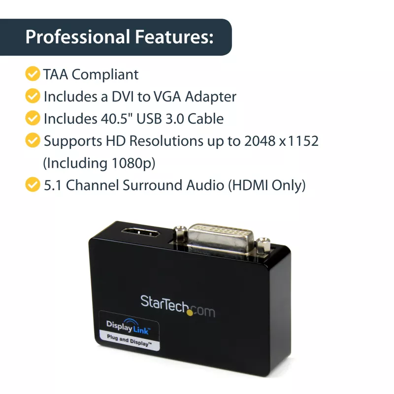 StarTech.com USB 3.0 HDMI/DVI-adapter - 2048x1152, 3.2 Gen 1 (3.1 Gen 1), USB tüüp-B, DVI-väljund, HDMI-väljund, 2048 x 1152 pikslit